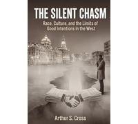 THE SILENT CHASM: Race, Culture, and the Limits of Good Intentions in the West