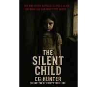 The Silent Child: The Master of Creepy thrillers