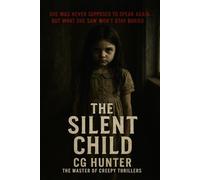The Silent Child: The Master of Creepy thrillers