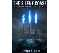 The Silent Coast: A Fog-Mythos Collection: 3 (The Morro Bay Fog-Mythos Trilogy)