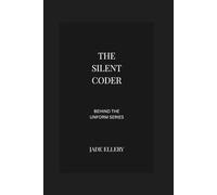 The Silent Coder: A reflective exploration of modern software development, pressure, focus, and the unseen human work behind digital systems (Behind the Uniform)