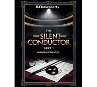 The Silent Conductor ( Part-1): A Gripping Mystery Thriller Novel (Crime Investigation Story)