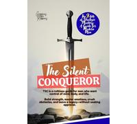 THE SILENT CONQUEROR: The 9 Acts of Strategic Mastery: A Guide for Modern Men... Self-Love Workbook for Men. Release Self-Doubt, Build ... Who You Are... Self-Love for Men.. 2025 2026