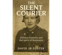 The Silent Courier: Elżbieta Zawacka and the Spirit of Resistance