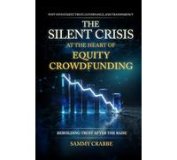 The Silent Crisis At The Heart of Equity Crowdfunding: Post-Investment Trust, Governance, and Transparency