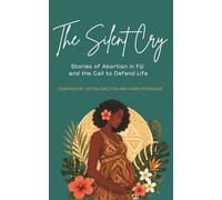The Silent Cry: Stories of Abortion in Fiji and the Call to Defend Life