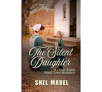 The Silent Daughter: A Clean Amish Small Town Romance (Brides of Sycamore Bend)