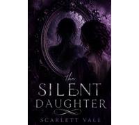The Silent Daughter: Breaking the Silence of a Mother's Secrets