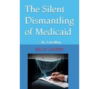 The Silent Dismantling of Medicaid: An Unveiling
