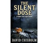 The Silent Dose: A Public Trust Legal Thriller: 7