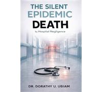 THE SILENT EPIDEMIC Death: by Hospital Negligence