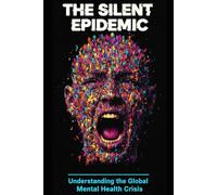 The Silent Epidemic: Understanding the Global Mental Health Crisis