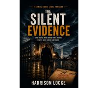 The Silent Evidence: A Daniel Cross Legal Thriller (Yes - Daniel Cross Legal Thrillers, Book 1)