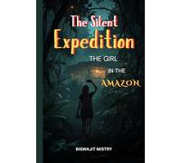 The Silent Expedition: The Girl in the Amazon (NOVEL): Mysterious thriller
