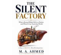 The Silent Factory: What a Reused Blade Did to a Nation, and What It Can Teach the World (Medical Awareness Series)