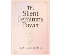 THE SILENT FEMININE POWER: Embracing the Quiet Force That Shapes the Feminine Energy.