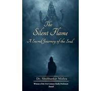 The Silent Flame A spiritual journey of the soul