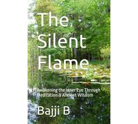 The Silent Flame: Awakening the Inner Eye Through Meditation & Ancient Wisdom
