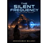 THE SILENT FREQUENCY: A Science Fiction Thriller