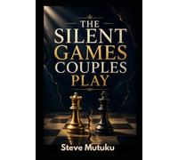THE SILENT GAMES COUPLES PLAY: How Hidden Tests and Emotional Warfare Quietly Damage Love-And How to Build a Relationship That Needs No Games (THE MARRIAGE REFEREE)