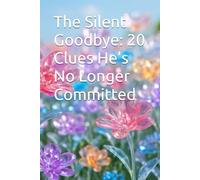 The Silent Goodbye: 20 Clues He's No Longer Committed
