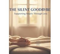 The Silent Goodbye: Supporting Hearts Through Loss