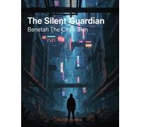 The Silent Guardian: Beneath The City'S Skin