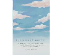 The Silent Guide: A Guided Reflective Journal for Overthinking, Emotional Clarity, and Inner Awareness