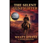 The Silent Gunfighter - LARGE PRINT: A Classic Western Novel: 3 (Trails of the Gunfighter - LARGE PRINT SERIES)