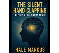 The Silent Hand Clapping: Exploring the Human Minds