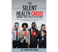 The Silent Health Crisis: Burnout and Stress on the Body (Executive Leadership & Enterprise Strategy Series)