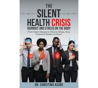 The Silent Health Crisis: Burnout and Stress on the Body (The Strategic Leadership Series)