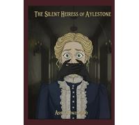 The silent heiress of Aylestone (The Mortis Family Curse)