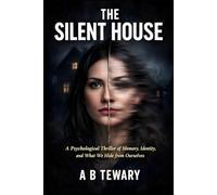 The Silent House: A Psychological Thriller of Memory, Identity, and What We Hide from Ourselves (The Predictive Mind Series)