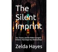 The Silent Imprint: Sex, Trauma, and the Hidden Energetic Patterns That Shape Your Relationships