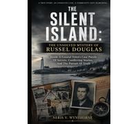 The Silent Island: The Unsolved Mystery of Russel Douglas: Inside A Coastal Town’s Case Puzzle Of Secrets, Conflicting Stories, And The Pursuit Of Truth