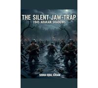 The Silent Jaw-Trap 1945 Arakan Shadows: 1