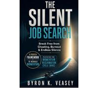 The Silent Job Search: How to Break Free from Ghosting, Burnout & Endless Silence