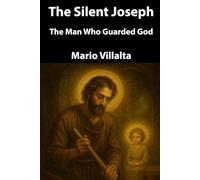 The Silent Joseph: The Man Who Guarded God