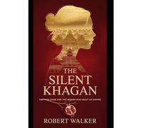 THE SILENT KHAGAN: Empress Chabi and the Women Who Built an Empire