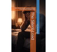 The Silent Load: Men, Mental Health, and the Pressure to be Strong in Modern India