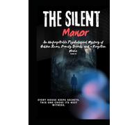 THE SILENT MANOR: An Unforgettable Psychological Mystery of Hidden Rooms, Family Secrets, and a Forgotten Name (The Silent Manor Trilogy)