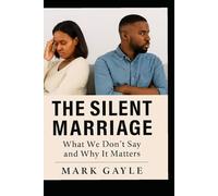 THE SILENT MARRIAGE: What We Don’t Say and Why It Matters