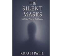 THE SILENT MASKS: Still Too True To Be Human