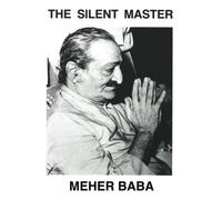 THE SILENT MASTER: MEHER BABA