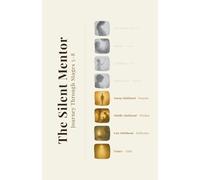 The Silent Mentor - Journey Through Stages 5-8: Young Adulthood, Middle Adulthood, Late Adulthood, and Legacy