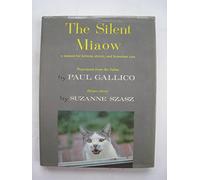 THE SILENT MIAOW : A MANUAL FOR KITTENS, STRAYS, AND HOMELESS CATS