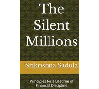 The Silent Millions: Principles for a Lifetime of Financial Discipline