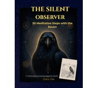 The Silent Observer: 30 Meditative Steps with the Raven - A Contemplative Coloring Book for Adults («The Guides» / «Провідники»)