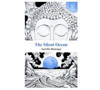 The Silent Ocean: A Personal Story and a Practical Guide to Meditation for Overcoming Anxiety and Rediscovering Inner Peace (Practical Guides to Modern Wellbeing)